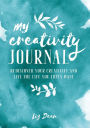 My Creativity Journal: Rediscover your creativity and live the life you truly want