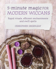 Free download ebook in pdf format 5-Minute Magic for Modern Wiccans: Rapid rituals, efficient enchantments, and swift spells English version 9781782497059 DJVU MOBI iBook by Cerridwen Greenleaf