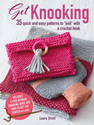 Title: Get Knooking: 35 quick and easy patterns to 