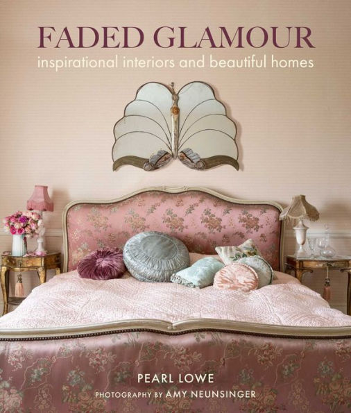 Faded Glamour: Inspirational interiors and beautiful homes