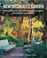 Title: New Decorated Garden: Transform your outside space into a haven of calm and tranquility, Author: Elspeth Thompson