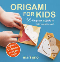 Title: Origami for Kids: 35 fun paper projects to fold in an instant, Author: Mari Ono