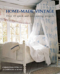 Title: Home-Made Vintage: Over 40 quick and easy sewing projects, Author: Christina Strutt
