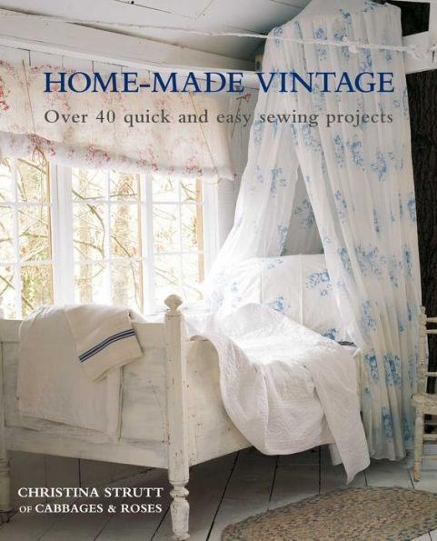 Home-Made Vintage: Over 40 quick and easy sewing projects