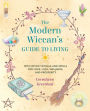 The Modern Wiccan's Guide to Living: With witchy rituals and spells for love, luck, wellness, and prosperity