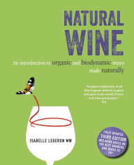 Title: Natural Wine: An introduction to organic and biodynamic wines made naturally, Author: Isabelle Legeron