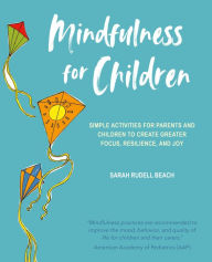 Free books download for ipad Mindfulness for Children: Simple activities for parents and children to create greater focus, resilience, and joy by Sarah Rudell Beach MOBI DJVU CHM (English Edition)
