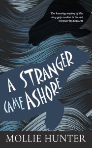 Title: A Stranger Came Ashore, Author: Mollie Hunter