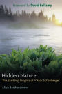 Hidden Nature: The Startling Insights of Viktor Schauberger