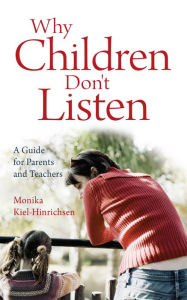 Title: Why Children Don't Listen: A Guide for Parents and Teachers, Author: Monika Kiel-Hinrichsen