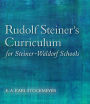 Rudolf Steiner's Curriculum for Steiner-Waldorf Schools: An Attempt to Summarise His Indications