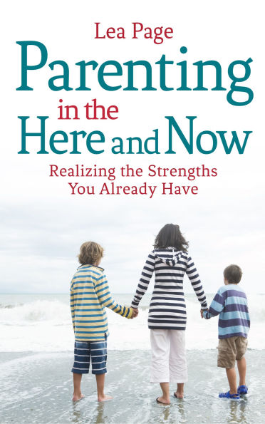 Parenting the Here and Now: Realizing Strengths You Already Have