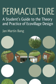 Title: Permaculture: A Student's Guide to the Theory and Practice of Ecovillage Design, Author: Jan Martin Bang