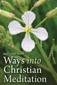 Title: Ways into Christian Meditation, Author: Bastiaan Baan