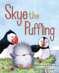 Title: Skye the Puffling: A Baby Puffin's Adventure, Author: Lynne Rickards