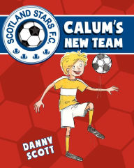 Title: Calum's New Team, Author: Danny Scott