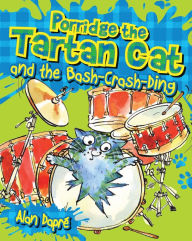 Title: Porridge the Tartan Cat and the Bash-Crash-Ding, Author: Alan Dapre