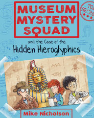 Title: Museum Mystery Squad and the Case of the Hidden Hieroglyphics, Author: Mike Nicholson