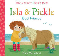 Title: Isla and Pickle: Best Friends, Author: Kate McLelland