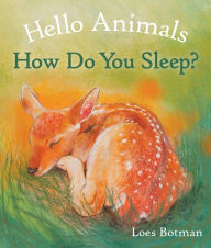 Title: Hello Animals, How Do You Sleep?, Author: Loes Botman