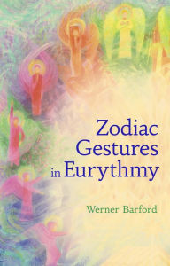 Title: The Zodiac Gestures in Eurythmy, Author: Werner Barfod