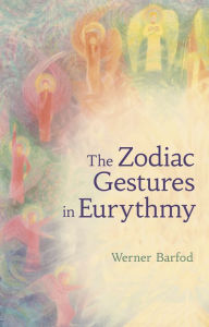 Title: The Zodiac Gestures in Eurythmy, Author: Werner Barfod