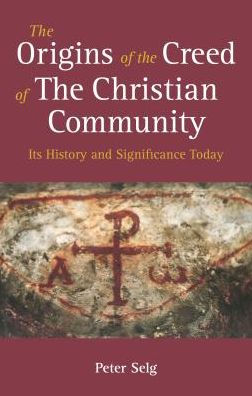 The Origins of the Creed of the Christian Community: Its History and Significance Today