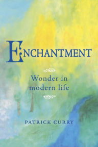 Title: Enchantment: Wonder in Modern Life, Author: Patrick Curry