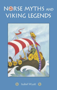 Title: Norse Myths and Viking Legends, Author: Isabel Wyatt