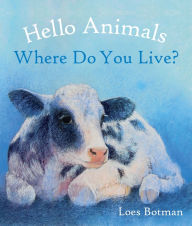 Title: Hello Animals, Where Do You Live?, Author: Loes Botman