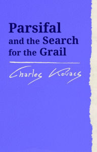 Title: Parsifal: And the Search for the Grail, Author: Charles Kovacs