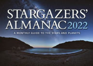 Title: Stargazers' Almanac: A Monthly Guide to the Stars and Planets 2022: 2022, Author: Bob Mizon