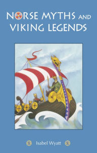 Title: Norse Myths and Viking Legends, Author: Isabel Wyatt
