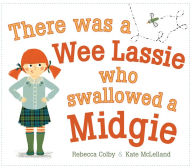 Title: There Was a Wee Lassie Who Swallowed a Midgie, Author: Rebecca Colby