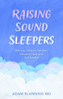 Raising Sound Sleepers: Helping Children Use Their Senses to Rest and Self-Soothe