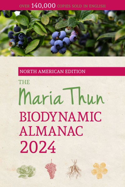 The North American Maria Thun Biodynamic Almanac: 2024