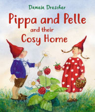 Title: Pippa and Pelle and their Cosy Home, Author: Daniela Drescher