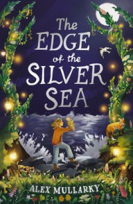 Title: The Edge of the Silver Sea, Author: Alex Mullarky