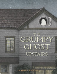 Title: The Grumpy Ghost Upstairs, Author: Mamiko Shiotani