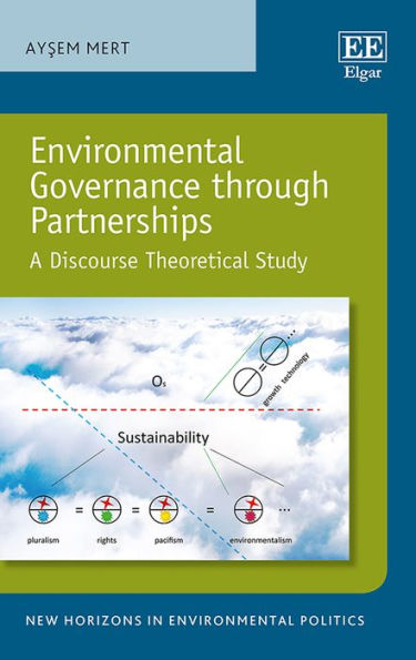Environmental Governance through Partnerships: A Discourse Theoretical Study