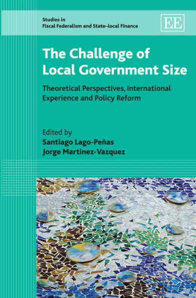 The Challenge of Local Government Size: Theoretical Perspectives, International Experience and Policy Reform