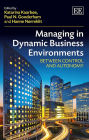 Managing in Dynamic Business Environments: Between Control and Autonomy