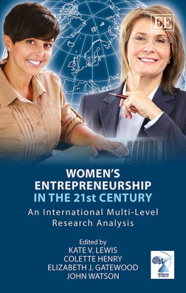 Women's Entrepreneurship in the 21st Century: An International Multi-Level Research Analysis