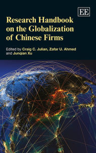Title: Research Handbook on the Globalization of Chinese Firms, Author: Craig C. Julian