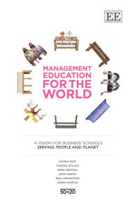 Title: Management Education for the World: A Vision for Business Schools Serving People and Planet, Author: Katrin Muff