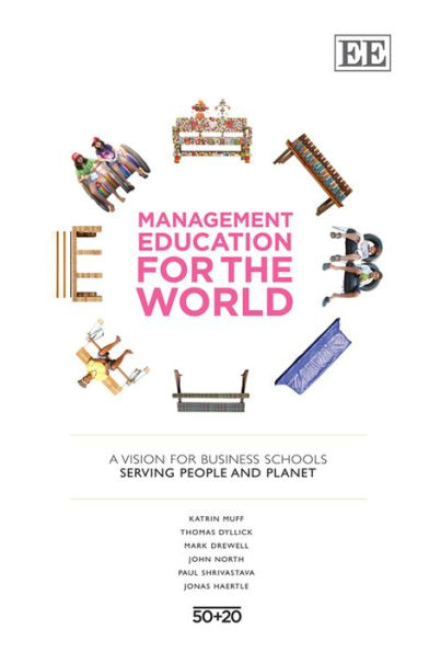 Management Education for the World: A Vision for Business Schools Serving People and Planet