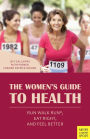 Women's Guide to Health, The: Run Walk Run, Eat Right, and Feel Better