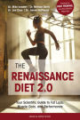 The Renaissance Diet 2.0: Your Scientific Guide to Fat Loss, Muscle Gain, and Performance