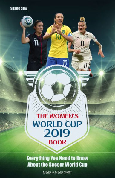 Women's World Cup 2019 Book, THE: Everything You Need to Know About the Soccer World Cup