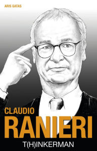 Title: Claudio Ranieri: T(h)inkerman, Author: Aris Gatas